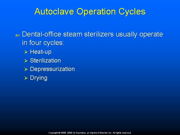 Autoclave Operation Cycles Dental-office steam sterilizers usually operate in four cycles: Heat-up Ø Sterilization