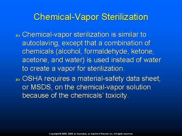 Chemical-Vapor Sterilization Chemical-vapor sterilization is similar to autoclaving, except that a combination of chemicals