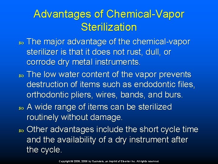 Advantages of Chemical-Vapor Sterilization The major advantage of the chemical-vapor sterilizer is that it