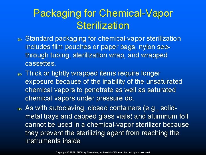 Packaging for Chemical-Vapor Sterilization Standard packaging for chemical-vapor sterilization includes film pouches or paper