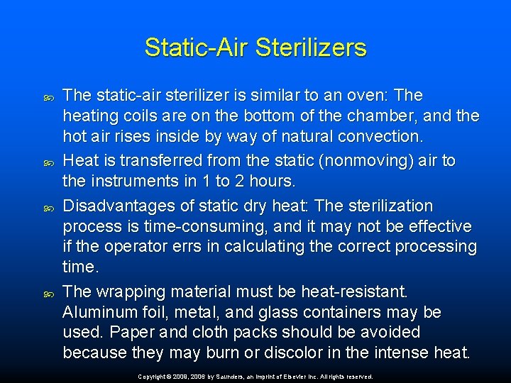 Static-Air Sterilizers The static-air sterilizer is similar to an oven: The heating coils are