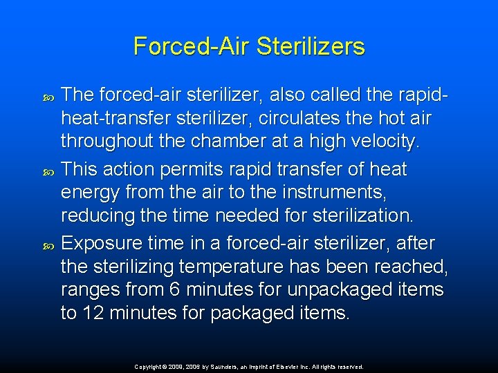Forced-Air Sterilizers The forced-air sterilizer, also called the rapidheat-transfer sterilizer, circulates the hot air