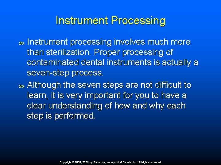 Instrument Processing Instrument processing involves much more than sterilization. Proper processing of contaminated dental