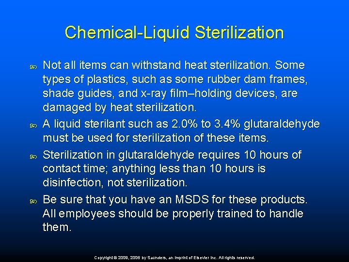 Chemical-Liquid Sterilization Not all items can withstand heat sterilization. Some types of plastics, such