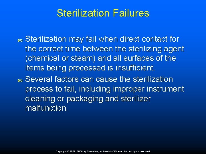 Sterilization Failures Sterilization may fail when direct contact for the correct time between the