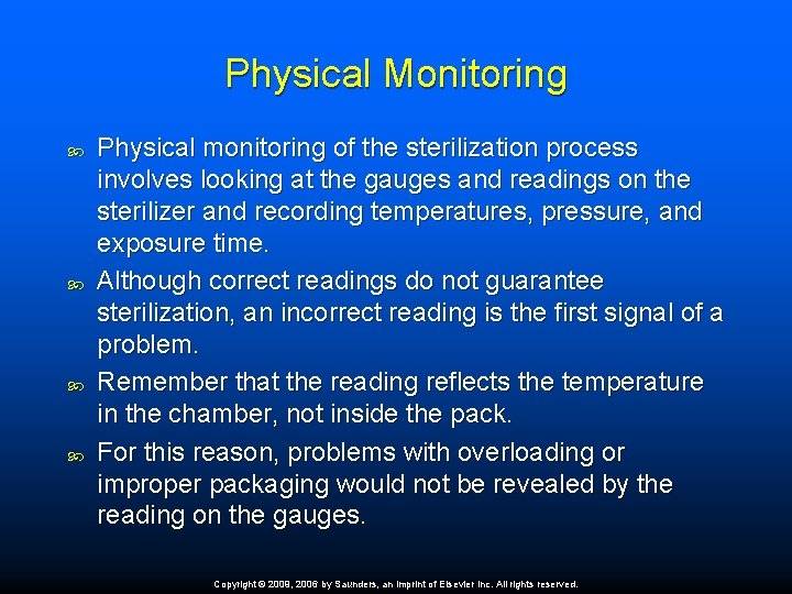 Physical Monitoring Physical monitoring of the sterilization process involves looking at the gauges and