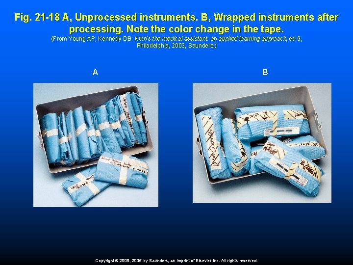 Fig. 21 -18 A, Unprocessed instruments. B, Wrapped instruments after processing. Note the color