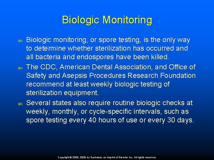 Biologic Monitoring Biologic monitoring, or spore testing, is the only way to determine whether