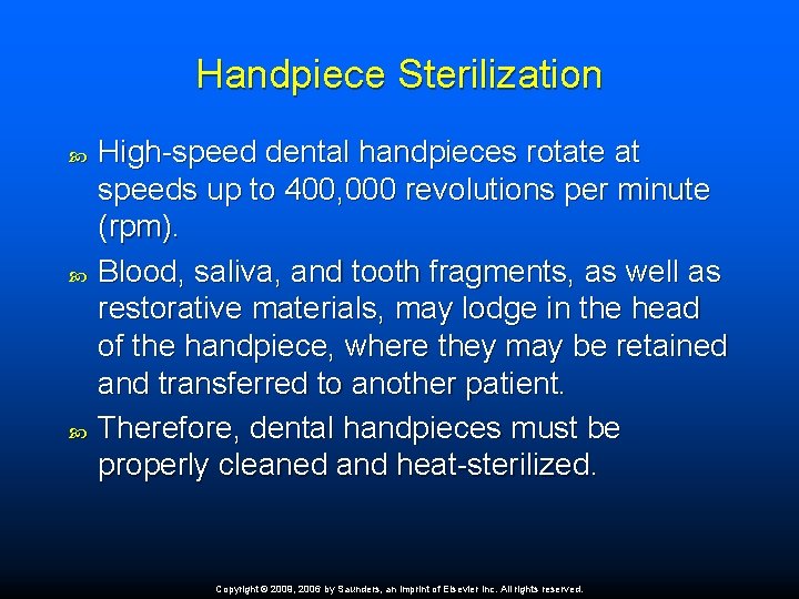Handpiece Sterilization High-speed dental handpieces rotate at speeds up to 400, 000 revolutions per
