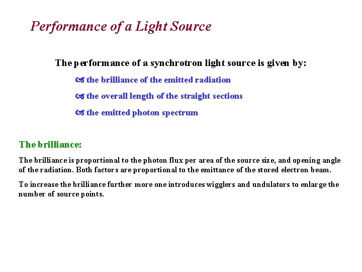 Performance of a Light Source The performance of a synchrotron light source is given