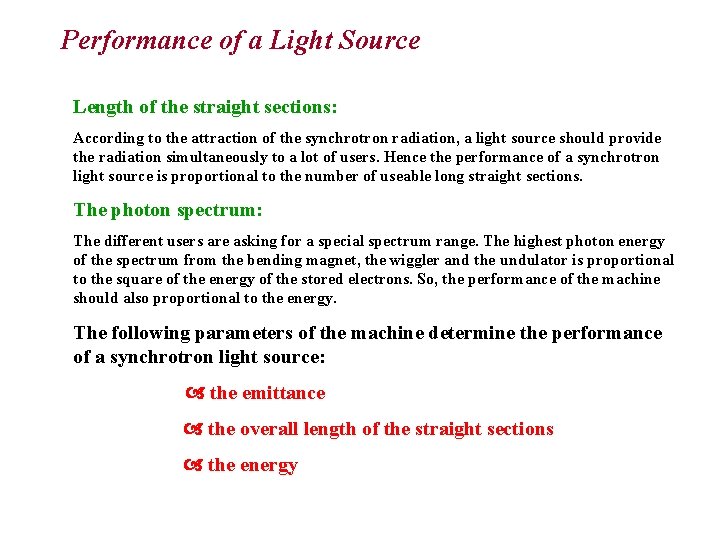 Performance of a Light Source Length of the straight sections: According to the attraction