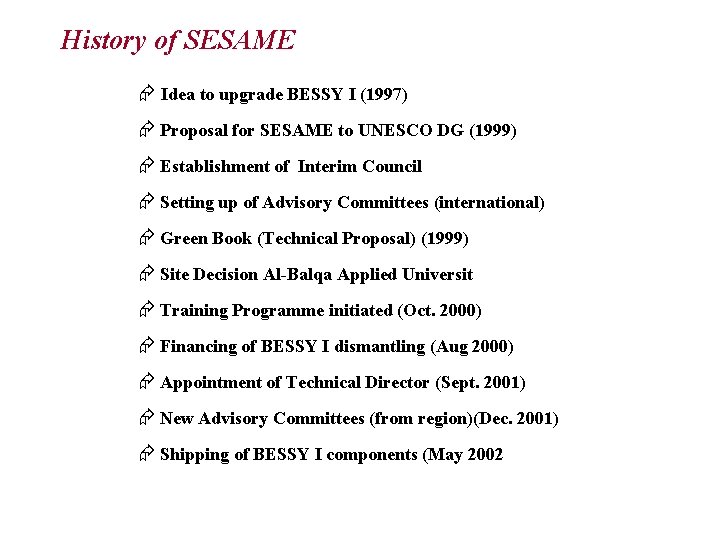 History of SESAME Idea to upgrade BESSY I (1997) Proposal for SESAME to UNESCO