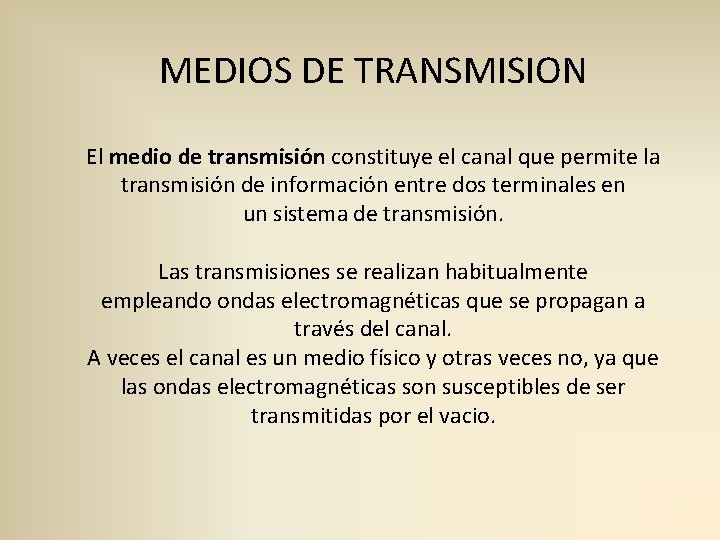 MEDIOS DE TRANSMISION El medio de transmisión constituye el canal que permite la transmisión