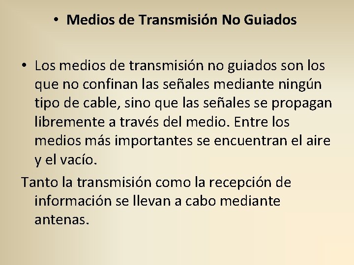  • Medios de Transmisión No Guiados • Los medios de transmisión no guiados