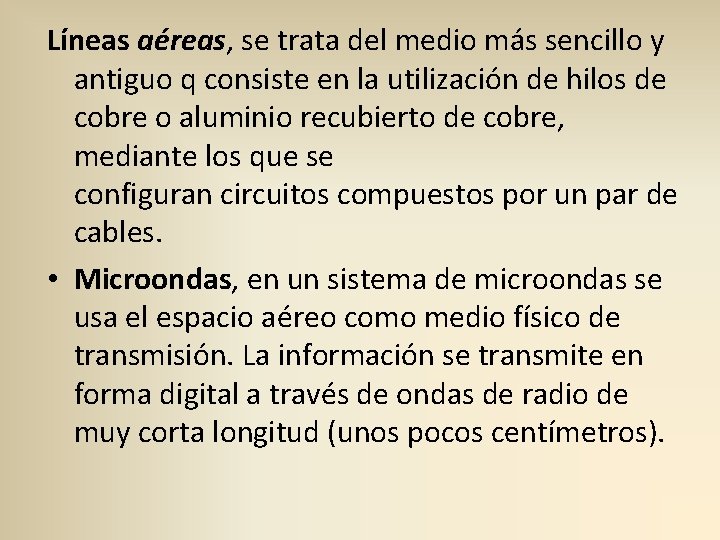 Líneas aéreas, se trata del medio más sencillo y antiguo q consiste en la