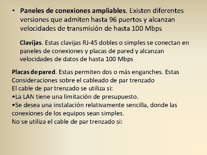  • Paneles de conexiones ampliables. Existen diferentes versiones que admiten hasta 96 puertos