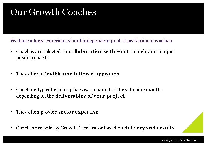 Our Growth Coaches We have a large experienced and independent pool of professional coaches