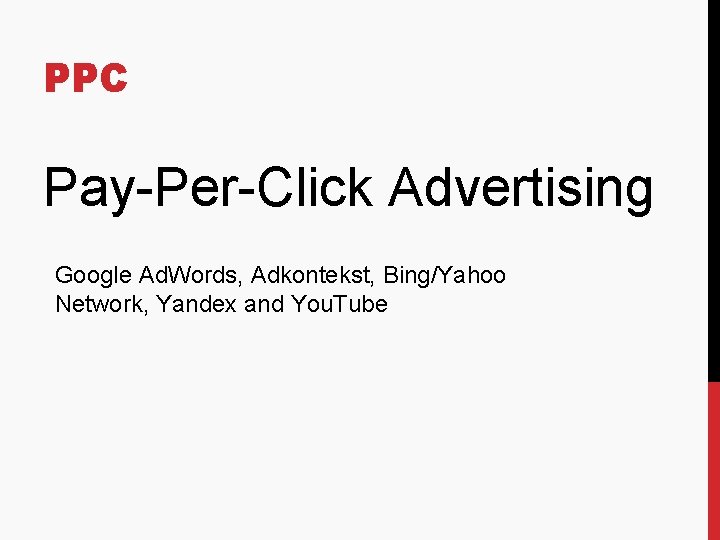 PPC Pay-Per-Click Advertising Google Ad. Words, Adkontekst, Bing/Yahoo Network, Yandex and You. Tube 
