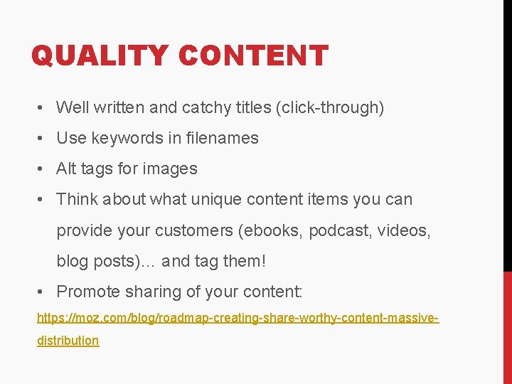 QUALITY CONTENT • Well written and catchy titles (click-through) • Use keywords in filenames QUALITY CONTENT • Well written and catchy titles (click-through) • Use keywords in filenames