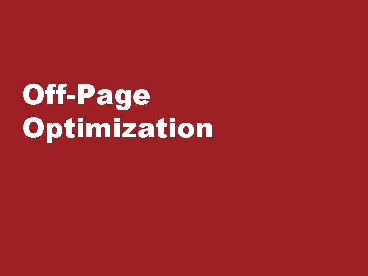 Off-Page Optimization Off-Page Optimization