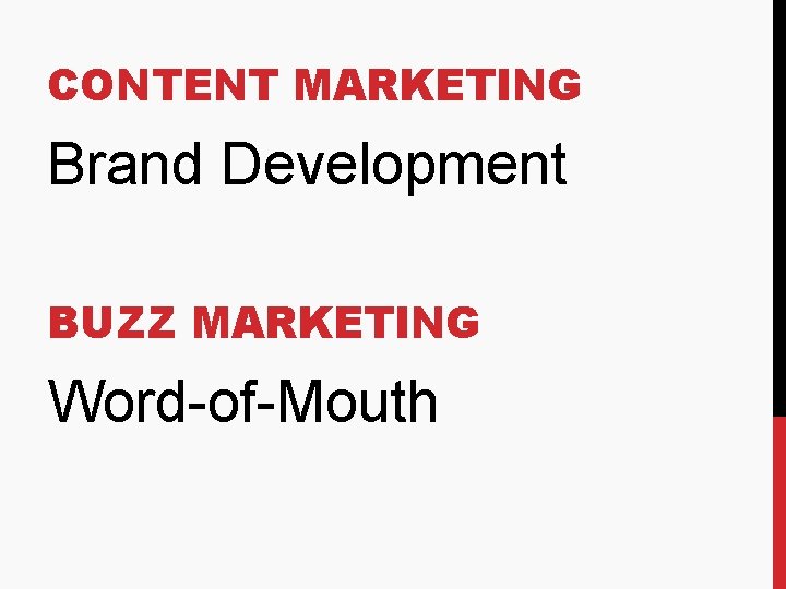 CONTENT MARKETING Brand Development BUZZ MARKETING Word-of-Mouth 