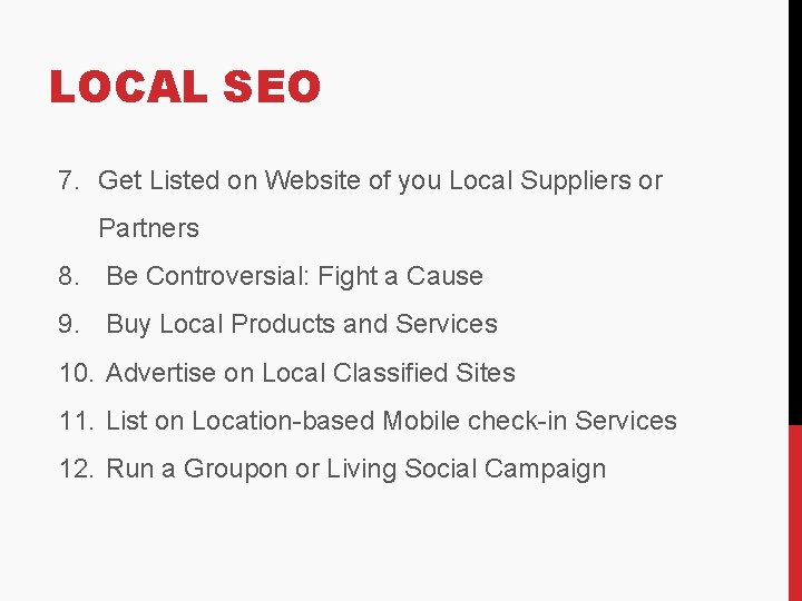 LOCAL SEO 7. Get Listed on Website of you Local Suppliers or Partners 8. LOCAL SEO 7. Get Listed on Website of you Local Suppliers or Partners 8.