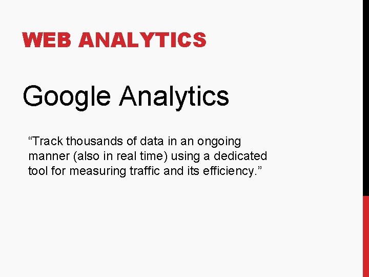 WEB ANALYTICS Google Analytics “Track thousands of data in an ongoing manner (also in