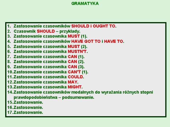 GRAMATYKA 1. Zastosowanie czasowników SHOULD i OUGHT TO. 2. Czasownik SHOULD – przykłady. 3.