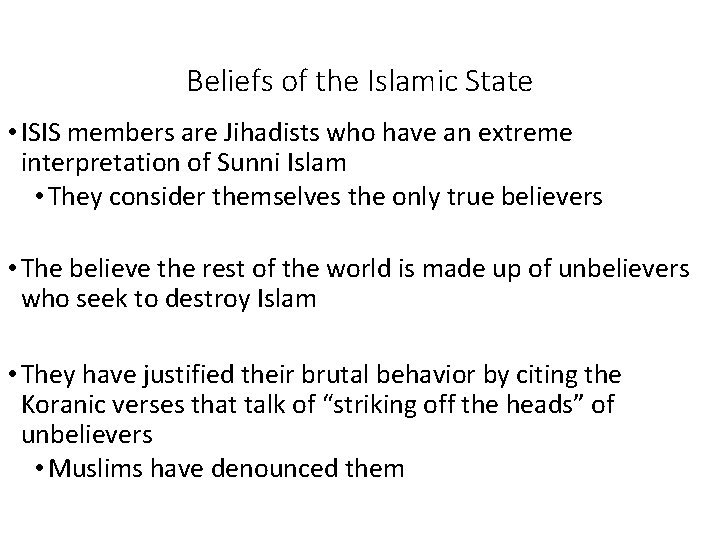 Beliefs of the Islamic State • ISIS members are Jihadists who have an extreme