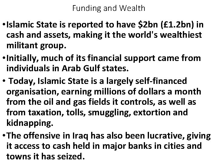 Funding and Wealth • Islamic State is reported to have $2 bn (£ 1.