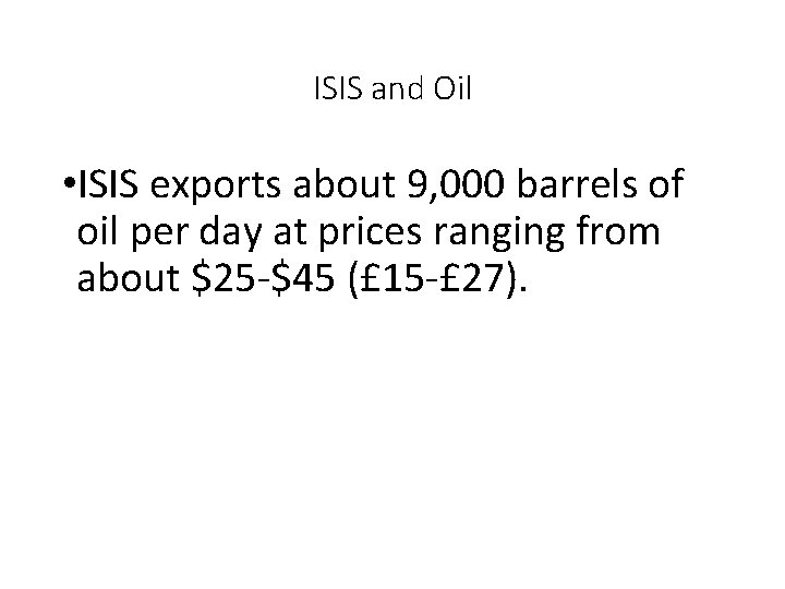 ISIS and Oil • ISIS exports about 9, 000 barrels of oil per day