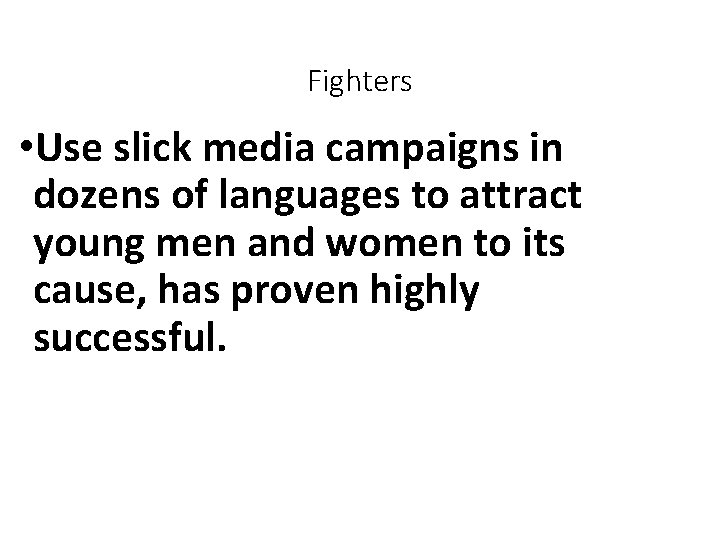 Fighters • Use slick media campaigns in dozens of languages to attract young men