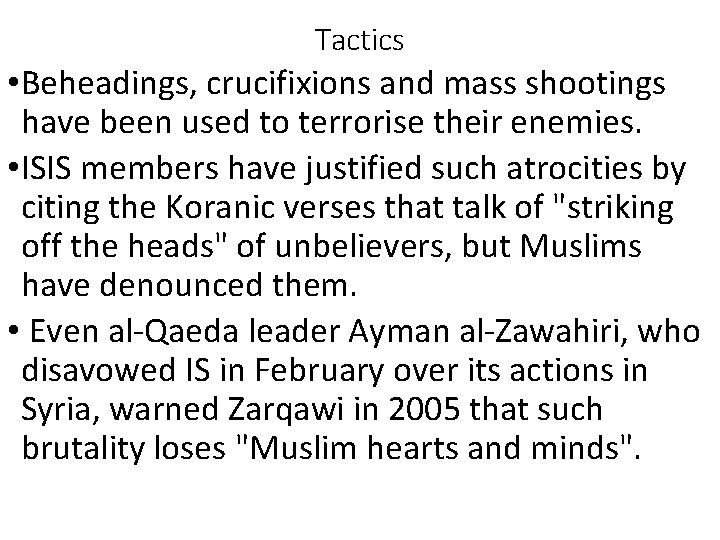 Tactics • Beheadings, crucifixions and mass shootings have been used to terrorise their enemies.