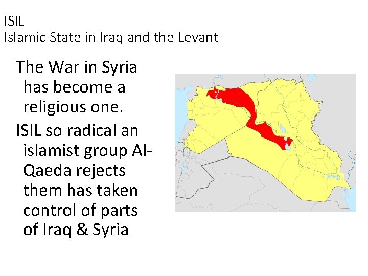 ISIL Islamic State in Iraq and the Levant The War in Syria has become