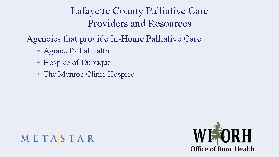 Lafayette County Palliative Care Providers and Resources Agencies that provide In-Home Palliative Care •