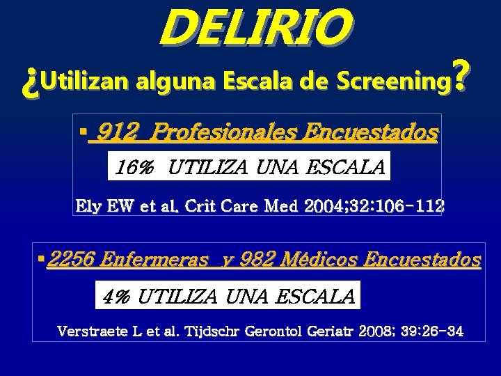 DELIRIO ¿Utilizan alguna Escala de Screening? § 912 Profesionales Encuestados 16% UTILIZA UNA ESCALA