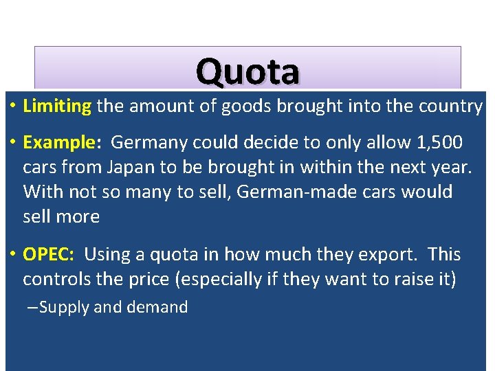 Quota • Limiting the amount of goods brought into the country • Example: Germany Quota • Limiting the amount of goods brought into the country • Example: Germany