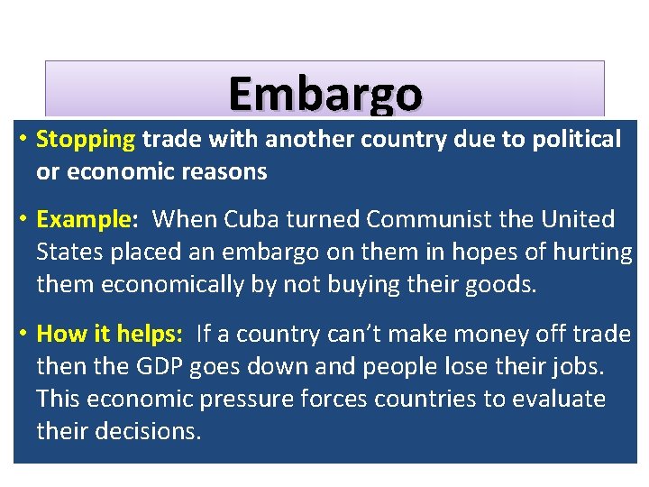 Embargo • Stopping trade with another country due to political or economic reasons • Embargo • Stopping trade with another country due to political or economic reasons •
