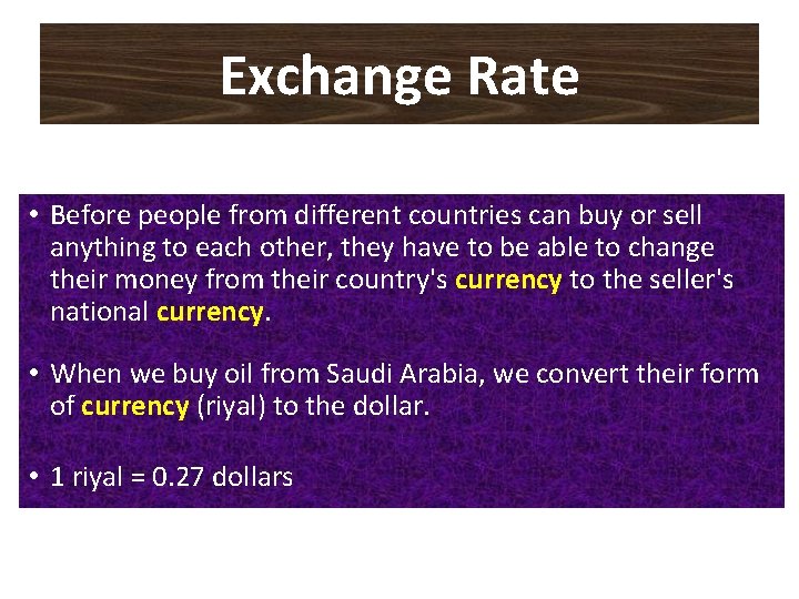 Exchange Rate • Before people from different countries can buy or sell anything to Exchange Rate • Before people from different countries can buy or sell anything to