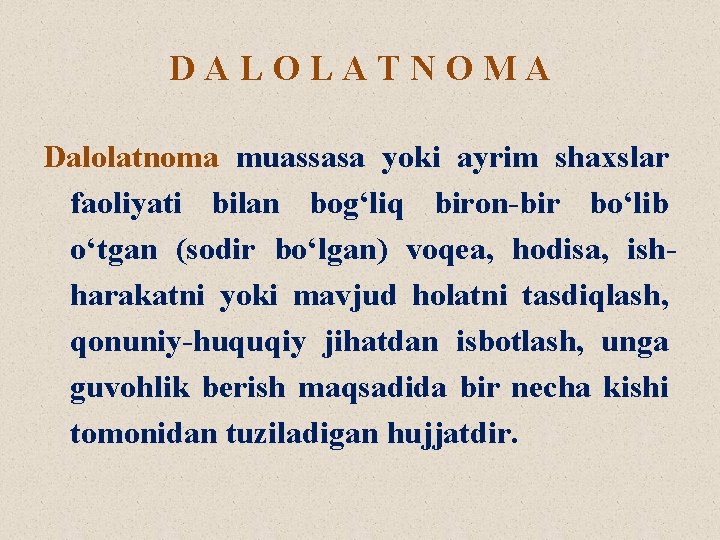 DALOLATNOMA Dalolatnoma muassasa yoki ayrim shaxslar faoliyati bilan bog‘liq biron-bir bo‘lib o‘tgan (sodir bo‘lgan)