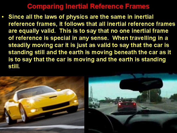 Comparing Inertial Reference Frames • Since all the laws of physics are the same Comparing Inertial Reference Frames • Since all the laws of physics are the same
