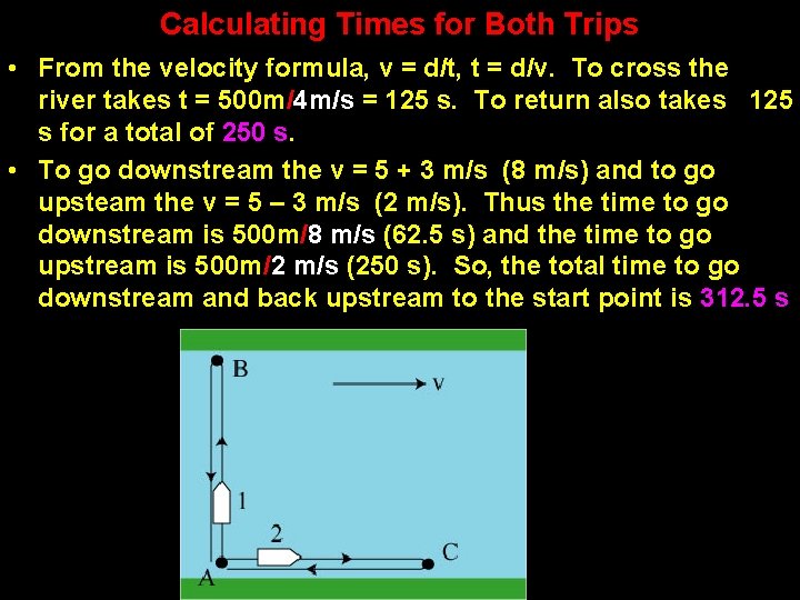 Calculating Times for Both Trips • From the velocity formula, v = d/t, t Calculating Times for Both Trips • From the velocity formula, v = d/t, t