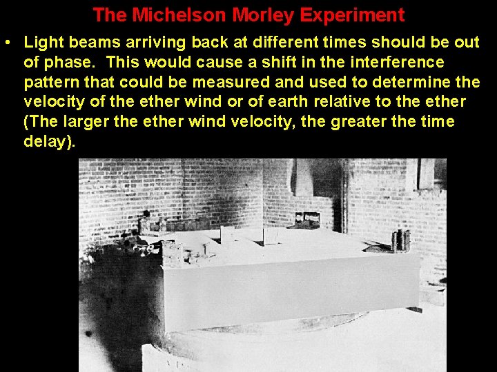 The Michelson Morley Experiment • Light beams arriving back at different times should be The Michelson Morley Experiment • Light beams arriving back at different times should be