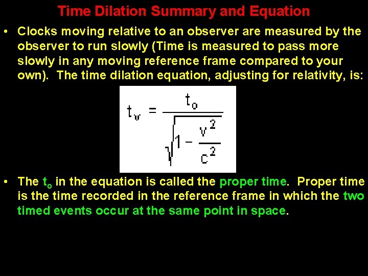 Time Dilation Summary and Equation • Clocks moving relative to an observer are measured Time Dilation Summary and Equation • Clocks moving relative to an observer are measured