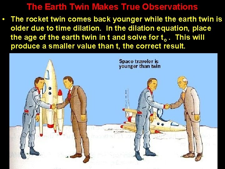 The Earth Twin Makes True Observations • The rocket twin comes back younger while The Earth Twin Makes True Observations • The rocket twin comes back younger while