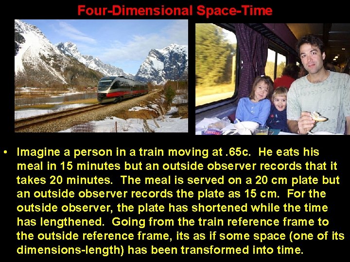 Four-Dimensional Space-Time • Imagine a person in a train moving at. 65 c. He Four-Dimensional Space-Time • Imagine a person in a train moving at. 65 c. He