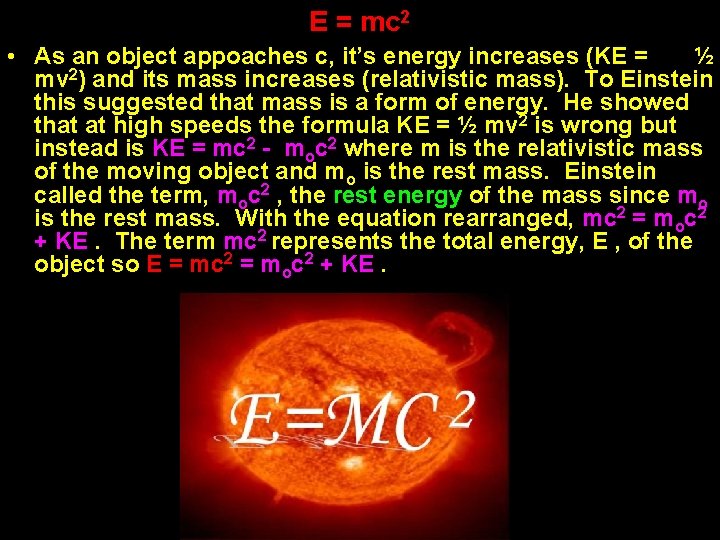 E = mc 2 • As an object appoaches c, it’s energy increases (KE E = mc 2 • As an object appoaches c, it’s energy increases (KE