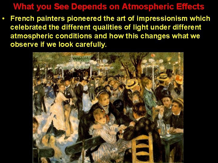 What you See Depends on Atmospheric Effects • French painters pioneered the art of What you See Depends on Atmospheric Effects • French painters pioneered the art of