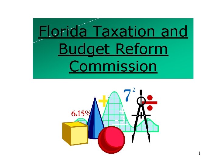Florida Taxation and Budget Reform Commission  1 