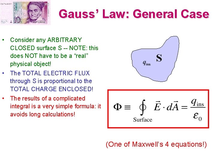 Gauss’ Law: General Case • Consider any ARBITRARY CLOSED surface S -- NOTE: this